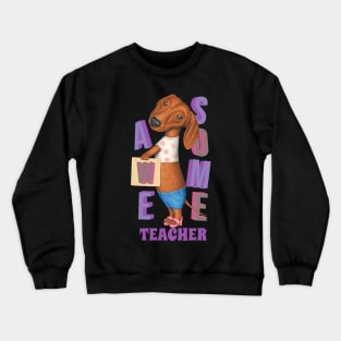 Funny cute Doxie Dachshund Dog Awesome Teacher Crewneck Sweatshirt